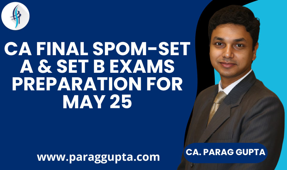 CA Final SPOM-Set A & Set B Exams preparation for May 25