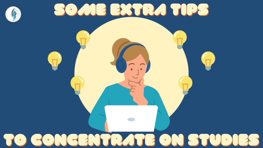 Some extra tips to concentrate on studies